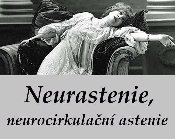Neurastanie, neurocirkulační astenie příznaky projevy příčina léčba symptomy